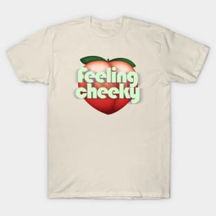 Feeling Cheeky T-Shirt